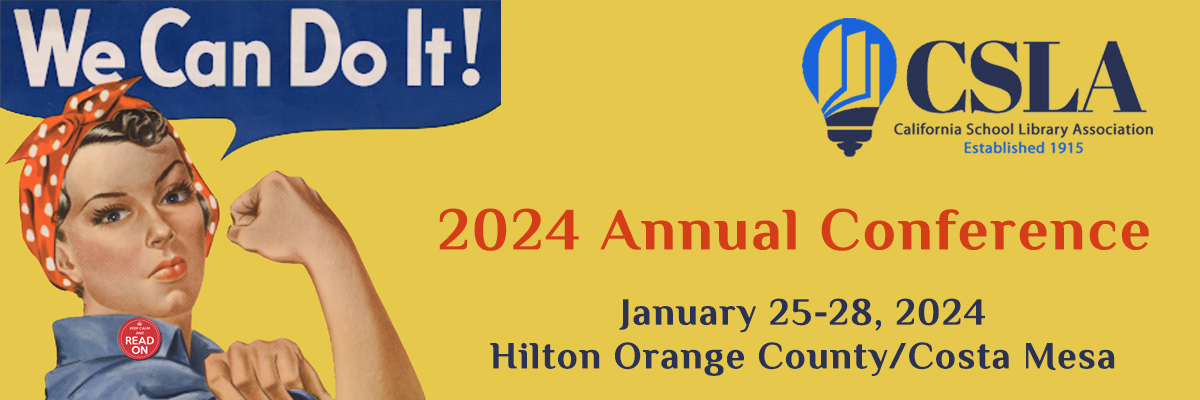 illustration of Rosie the Riveter in blue coveralls and red headband saying "We can do it" with CSLA logo and additional text: "CSLA 2024 Annual Conference, January 25-28, 2024, Hilton Orange County/Costa Mesa"