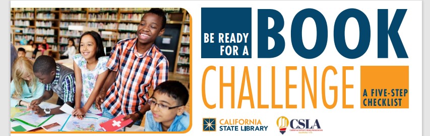 Photo of 5 children of various ethnicities standing at a table in front of library shelves. All are smiling and look engaged. To the right of the stock photo is the title "Be Ready for a Book Challenge: A Five Step Checklist" Under the title are logos for the California State Library and the California School Library Association.